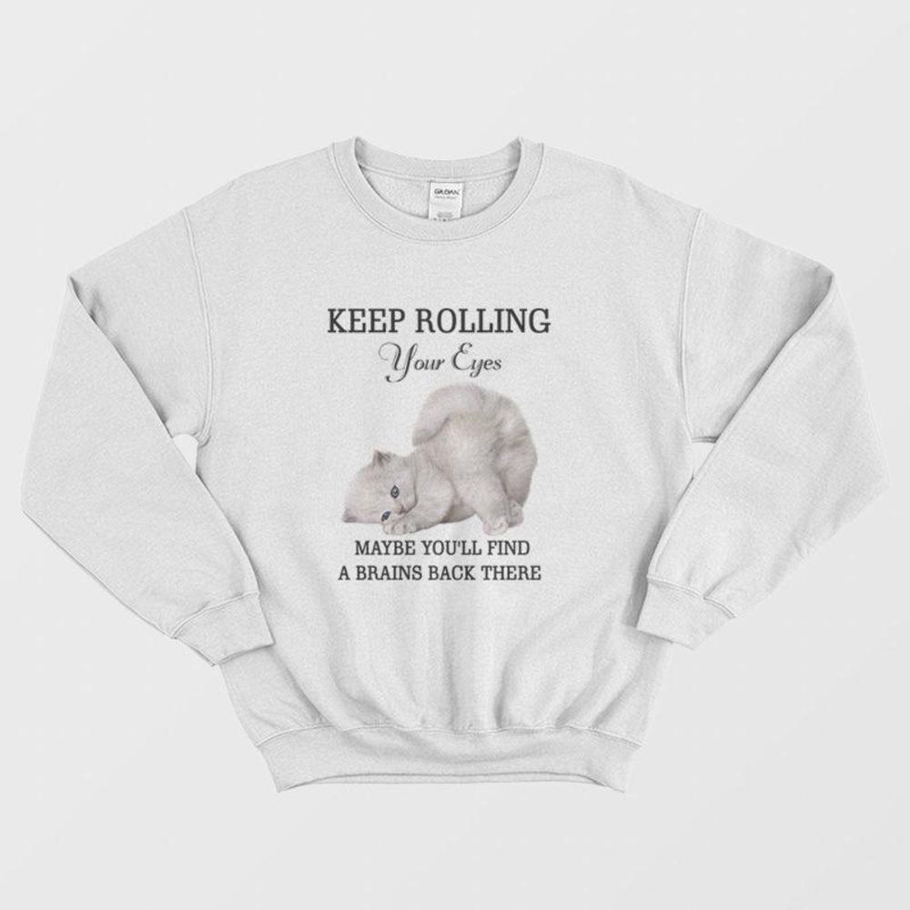 Cat Rolling Your Eyes Funny Sarcastic Pet Lover Graphic Sweatshirt